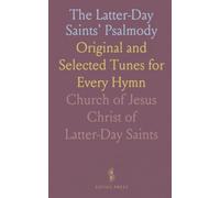 The Latter-Day Saints' Psalmody: Original and Selected Tunes for Every Hymn