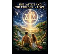 THE LATTICE AND THE PARADOX of LOVE (The Eden Paradox)