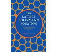 The Lattice Boltzmann Equation: For Complex States of Flowing Matter