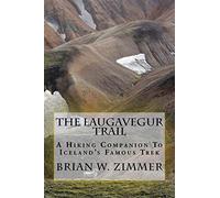 The Laugavegur Trail: A Hiking Companion to Iceland's Famous Trek