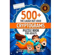 The Laugh Out Loud Cryptograms Puzzle Book for Adults: 500+ Hilarious Puzzles for Tickle Your Brain, Crack Up At Jokes, Sayings, and Clever One liners (Nostalgic Gifts)