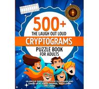 The Laugh Out Loud Cryptograms Puzzle Book for Adults: 500+ Hilarious Puzzles for Tickle Your Brain, Crack Up At Jokes, Sayings, and Clever One liners (Nostalgic Gifts)