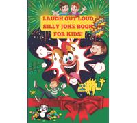 The Laugh Out Loud Silly Joke Book for Kids!