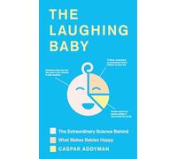 The Laughing Baby: The extraordinary science behind what makes babies happy