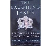 The Laughing Jesus: Religious Lies And Gnostic Wisdom