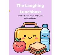The Laughing Lunchbox: Hilarious food jokes and Easy coloring pages