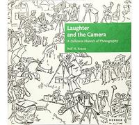 The Laughter and the Camera: A Different History of Photography