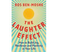 The Laughter Effect : How to Build Joy, Resilience, and Positivity in Your Life