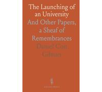 The Launching of an University: And Other Papers, a Sheaf of Remembrances