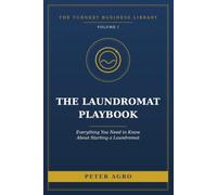 The Laundromat Playbook: Everything You Need to Know About Starting a Laundromat (The Turnkey Business Library)