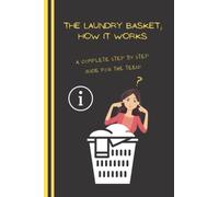 The Laundry Basket; How it Works | A Complete Step by Step Guide for the Teen!: Funny Notebook Gag Gift For Teens | Prank Cover