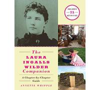 The Laura Ingalls Wilder Companion: A Chapter-by-Chapter Guide