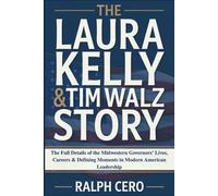 THE LAURA KELLY & TIM WALZ STORY: The Full Details of the Midwestern Governors’ Lives, Careers & Defining Moments in Modern American Leadership