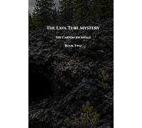 The Lava Tube Mystery: The Forgotten Passage (Lost Trail Adventures)