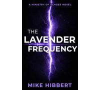 The Lavender Frequency: A Ministry of Echoes Novel