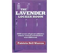 The Lavender Locker Room: 300 Years of Great Athletes Whose Sexual Orientation was Different