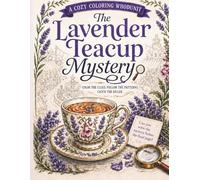 The Lavender Teacup Mystery: A Cozy Mystery Coloring Whodunit