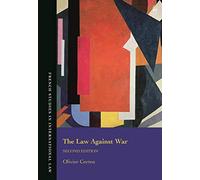 The Law Against War: The Prohibition on the Use of Force in Contemporary International Law (French Studies in International Law)