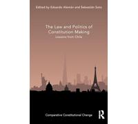 The Law and Politics of Constitution Making: Lessons from Chile (Comparative Constitutional Change)