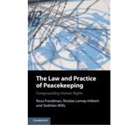The Law and Practice of Peacekeeping : Foregrounding Human Rights