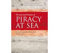 The Law and Practice of Piracy at Sea: European and International Perspectives
