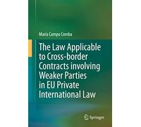 The Law Applicable to Cross-border Contracts involving Weaker Parties in EU Private International Law