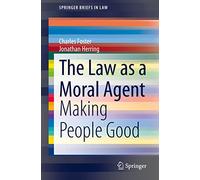 The Law as a Moral Agent: Making People Good (SpringerBriefs in Law)