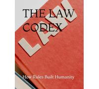 THE LAW CODEX: How Rules Built Humanity