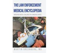 The Law Enforcement Medical Encyclopedia: Navigating medical challenges in a dangerous world