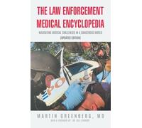 The Law Enforcement Medical Encyclopedia: Navigating Medical Challenges in a Dangerous World (Updated Edition)