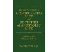 The Law for Institutes of Consecrated Life and Societies of Apostolic Life: An Introduction to Canons 573-746