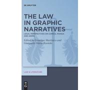 The Law in Graphic Narratives: Legal Perspectives on Comics, Manga and Anime: 25 (Law & Literature, 25)