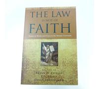 The Law Is Not of Faith, Essays on Works and Grace in the Mosaic Covenant