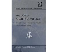 The Law of Armed Conflict : Constraints on the Contemporary Use of Military Force
