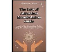 The Law of Attraction Manifestation Guide Manifest Your Dreams Into Reality Step-by- Step Techniques That Work (Health and Wellness Meditation, Spirituality and Astrology Guidebooks)