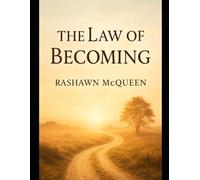 The Law of Becoming By Rashawn McQueen