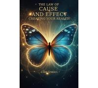 The Law of Cause and Effect: Creating Your Reality: Micro Book - B15: 6 (The 12 Universal Laws Series)
