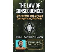 The Law of Consequences: The Universal Regulator: 1 (Chavanian Philosophy: A Unified Framework of Ripple Dynamics, Consequence, and Human Experience)