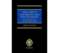 The Law of Copyright and the Internet: The 1996 WIPO Treaties, their Interpretation and Implementation