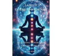 The Law of Correspondence: Aligning Inner and Outer Worlds: Micro book - B15: 5 (The 12 Universal Laws Series)