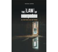THE LAW OF CORRESPONDENCE: AS WITHIN SO WITHOUT