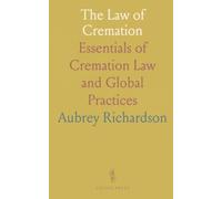 The Law of Cremation: Essentials of Cremation Law and Global Practices