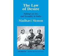 The Law of Desire Rulings on Sex and Sexuality in India