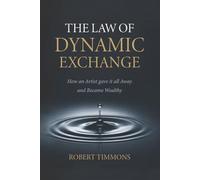 The Law Of Dynamic Exchange: How an artist gave it all away and became wealthy