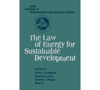 The Law of Energy for Sustainable Development (IUCN Academy of Environmental Law Research Studies)