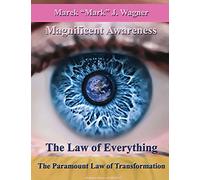 The Law of Everything. The Paramount Law of Transformation.: Magnificent Awareness. Space Program Since 1452 ... .