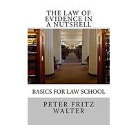 The Law of Evidence in a Nutshell: Basics for Law School: Volume 1 (Scholarly Articles)