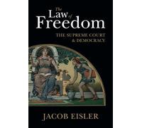 The Law of Freedom: The Supreme Court and Democracy