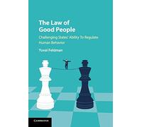 The Law of Good People – Challenging States' Ability to Regulate Human Behavior