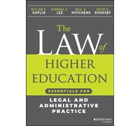 The Law of Higher Education: Essentials for Legal and Administrative Practice